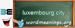 WordMeaning blackboard for luxembourg city